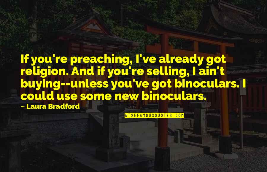 Buying And Selling Quotes By Laura Bradford: If you're preaching, I've already got religion. And