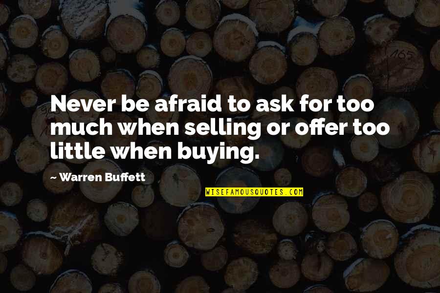 Buying And Selling Quotes By Warren Buffett: Never be afraid to ask for too much