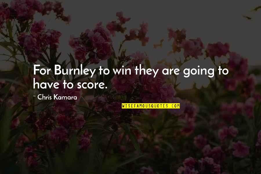Buying Books Quotes By Chris Kamara: For Burnley to win they are going to