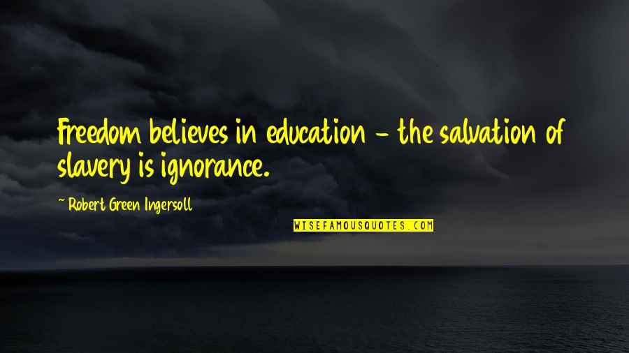 Buying Christmas Presents Quotes By Robert Green Ingersoll: Freedom believes in education - the salvation of