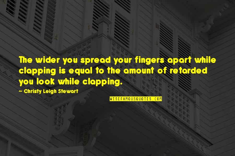 Buying Expensive Things Quotes By Christy Leigh Stewart: The wider you spread your fingers apart while