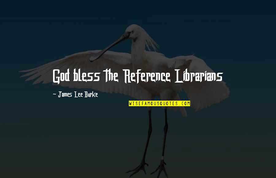 Buying Items For Your House Quotes By James Lee Burke: God bless the Reference Librarians Buying Items For Your House Quotes By James Lee Burke: God bless the Reference Librarians