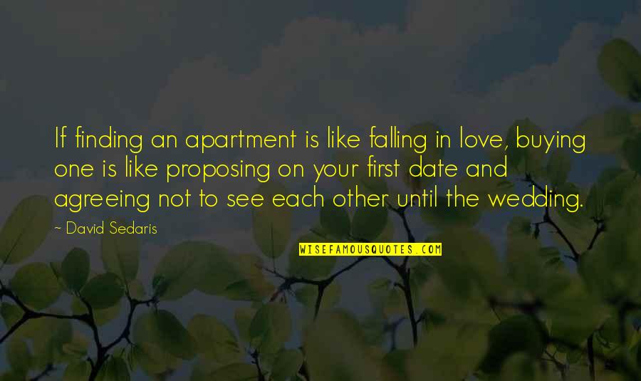 Buying Love Quotes By David Sedaris: If finding an apartment is like falling in