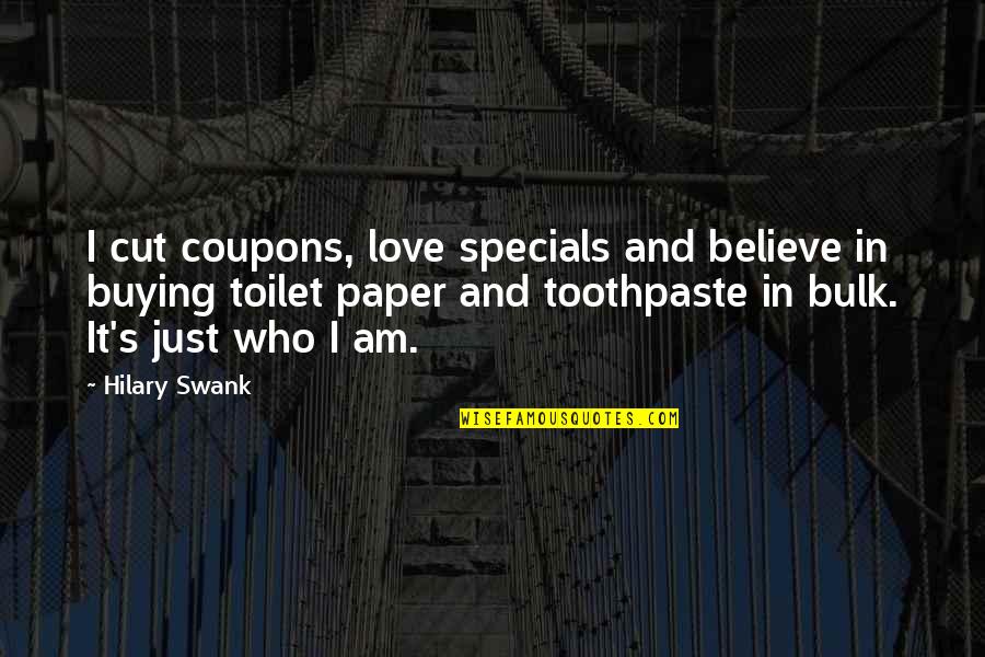 Buying Love Quotes By Hilary Swank: I cut coupons, love specials and believe in