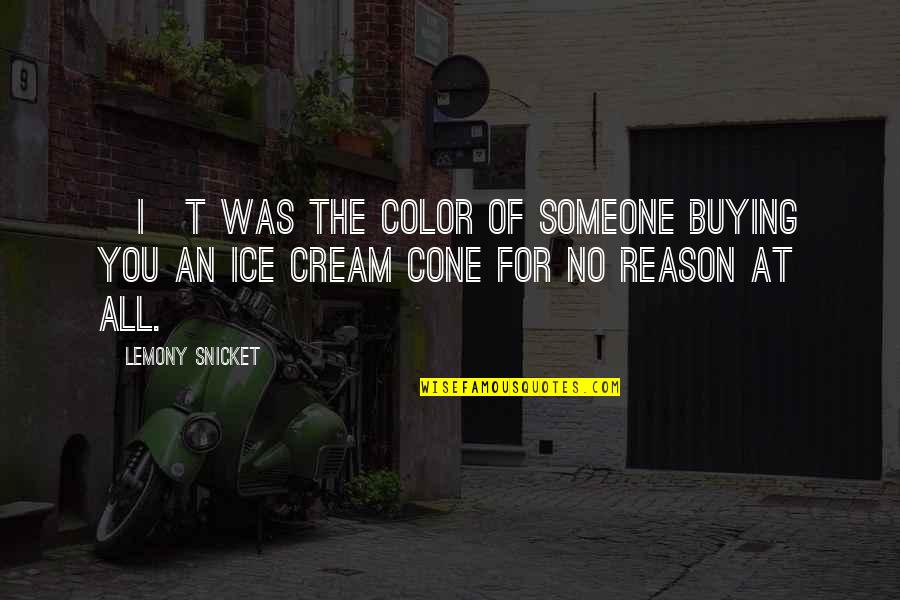 Buying Love Quotes By Lemony Snicket: [I]t was the color of someone buying you