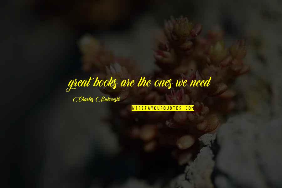 Buying New Things Quotes By Charles Bukowski: great books are the ones we need