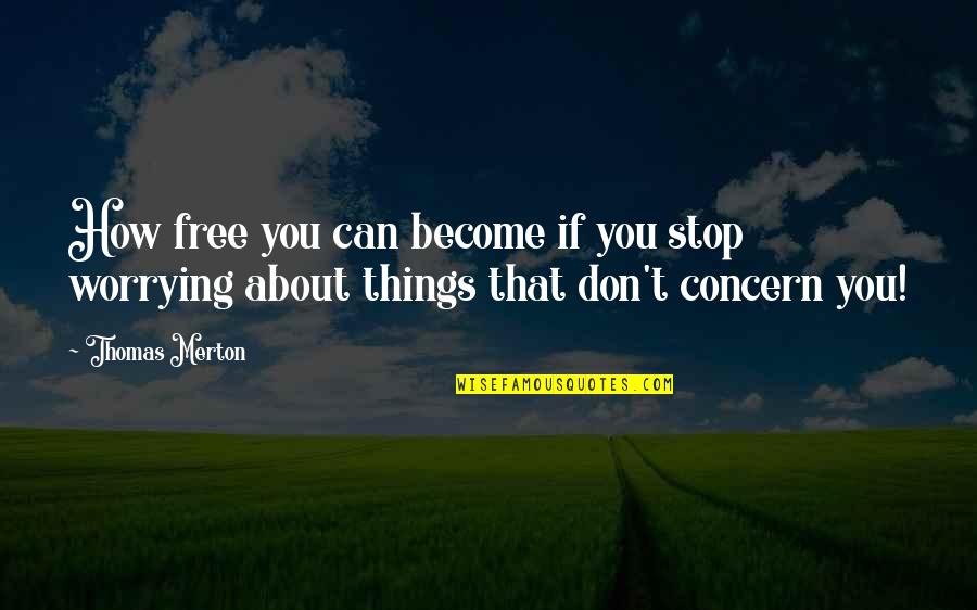 Buying Property Quotes By Thomas Merton: How free you can become if you stop