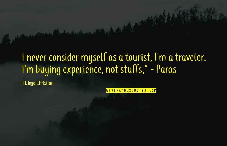 Buying Quotes By Diego Christian: I never consider myself as a tourist, I'm