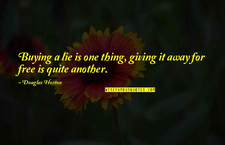 Buying Quotes By Douglas Horton: Buying a lie is one thing, giving it
