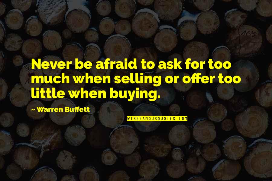 Buying Quotes By Warren Buffett: Never be afraid to ask for too much