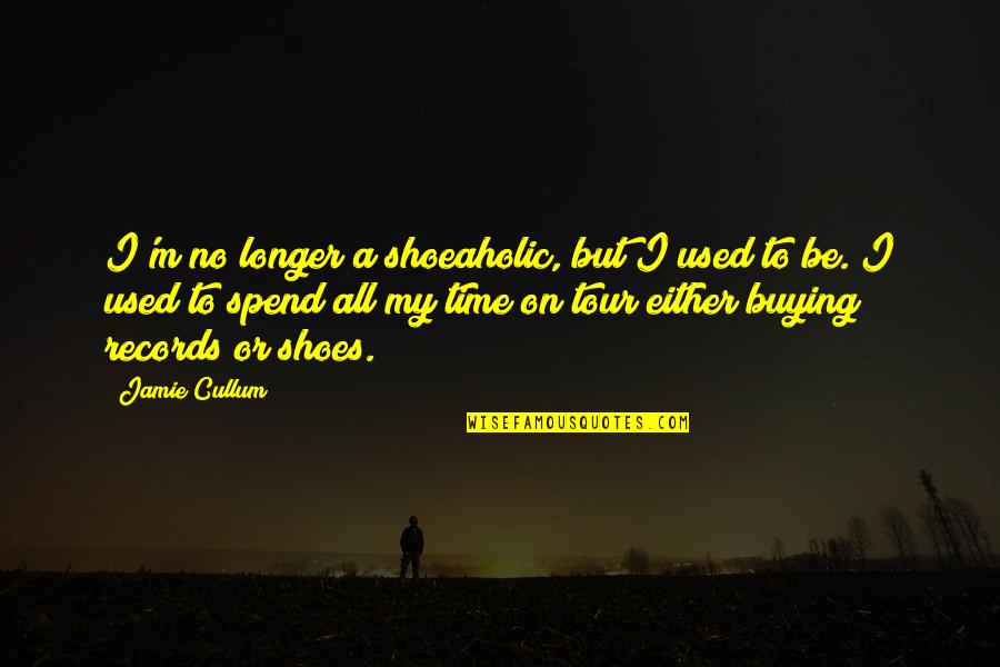 Buying Shoes Quotes By Jamie Cullum: I'm no longer a shoeaholic, but I used