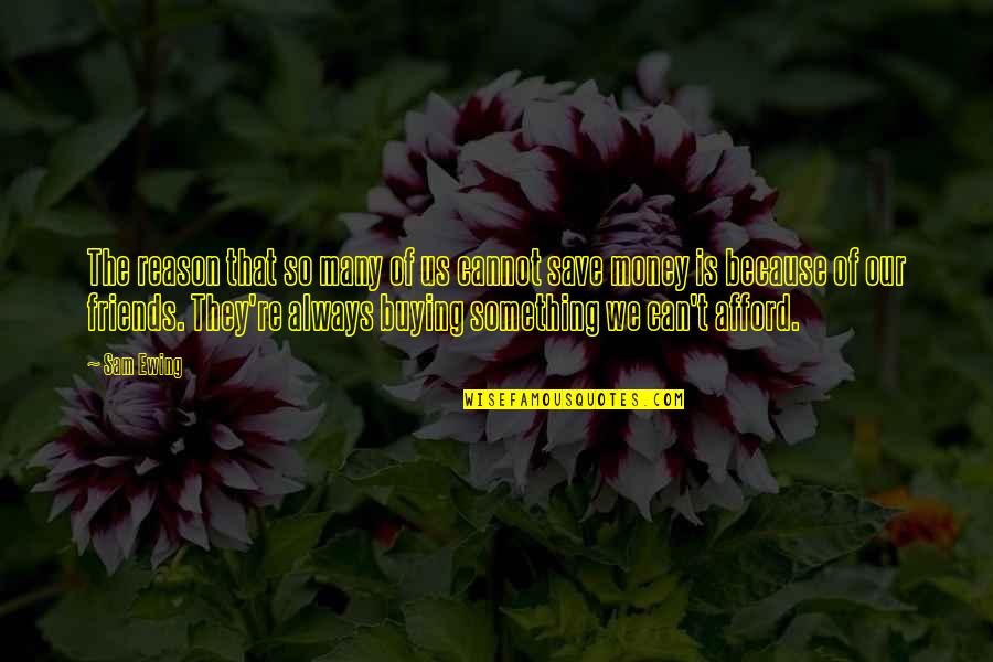 Buying Something Quotes By Sam Ewing: The reason that so many of us cannot
