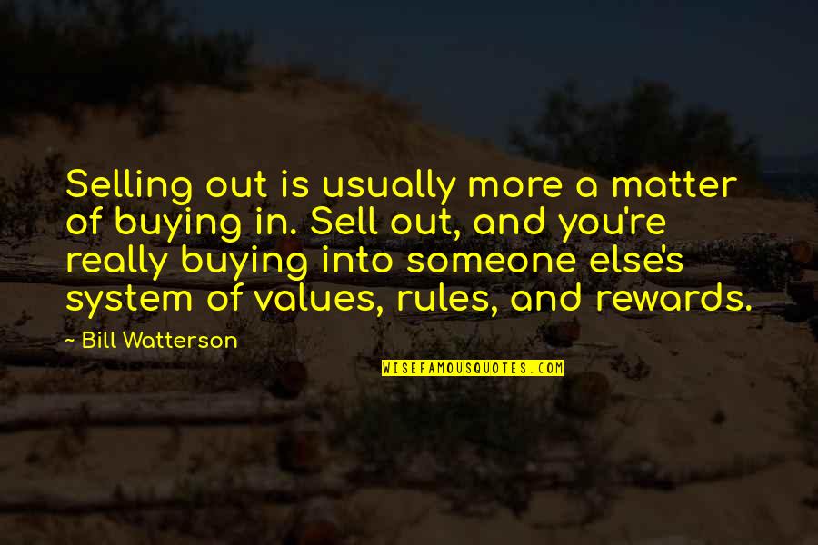 Buying's Quotes By Bill Watterson: Selling out is usually more a matter of