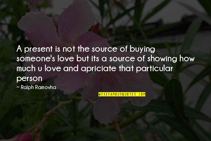 Buying's Quotes By Ralph Ramovha: A present is not the source of buying