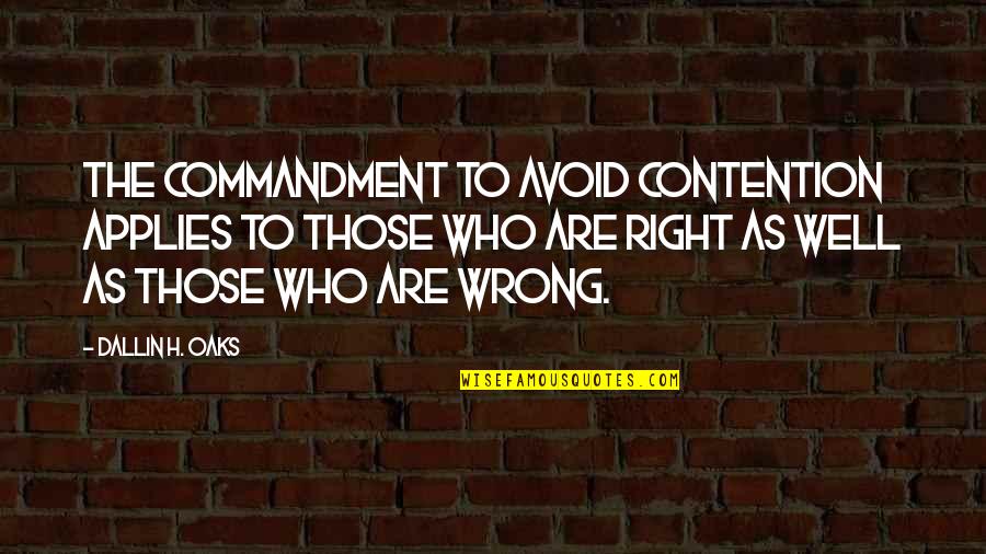 Buylewis Quotes By Dallin H. Oaks: The commandment to avoid contention applies to those