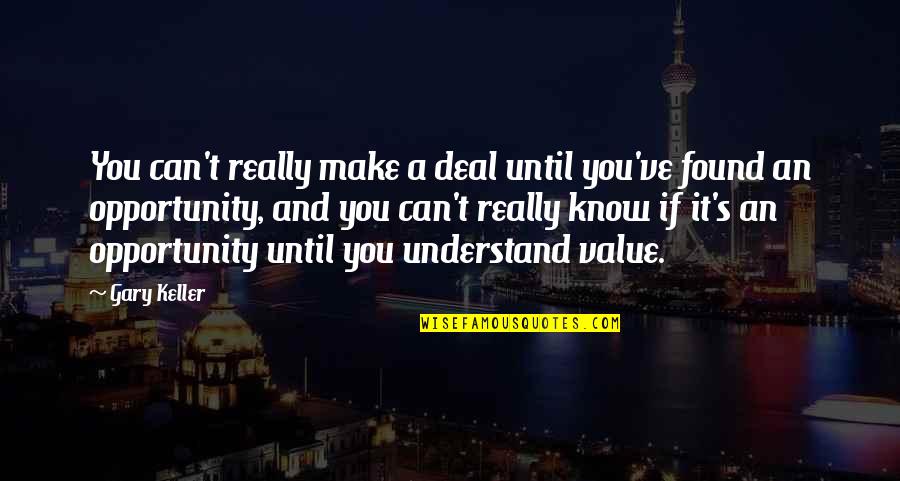 Buynovsky Quotes By Gary Keller: You can't really make a deal until you've