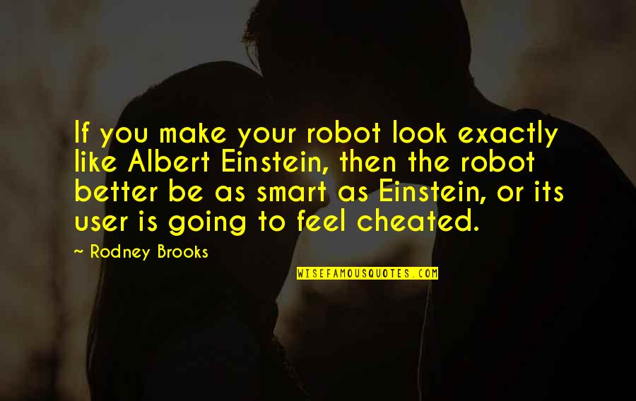 Buyur Indir Quotes By Rodney Brooks: If you make your robot look exactly like