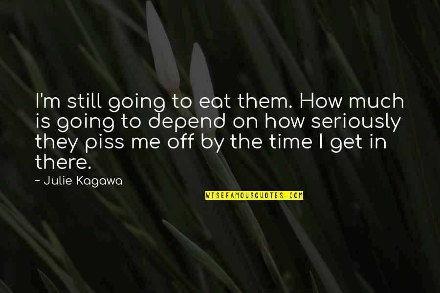 Buzan Security Quotes By Julie Kagawa: I'm still going to eat them. How much Buzan Security Quotes By Julie Kagawa: I'm still going to eat them. How much