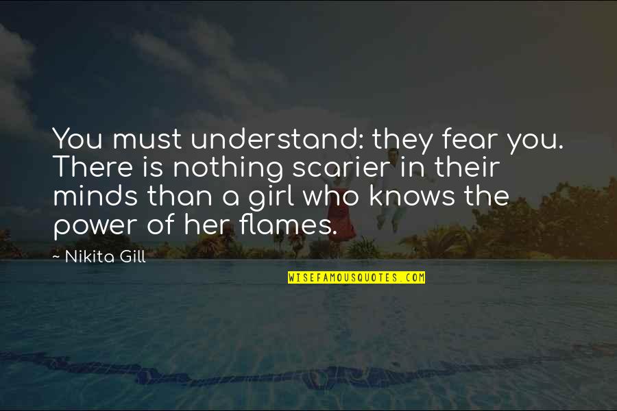 Buzbees Quotes By Nikita Gill: You must understand: they fear you. There is
