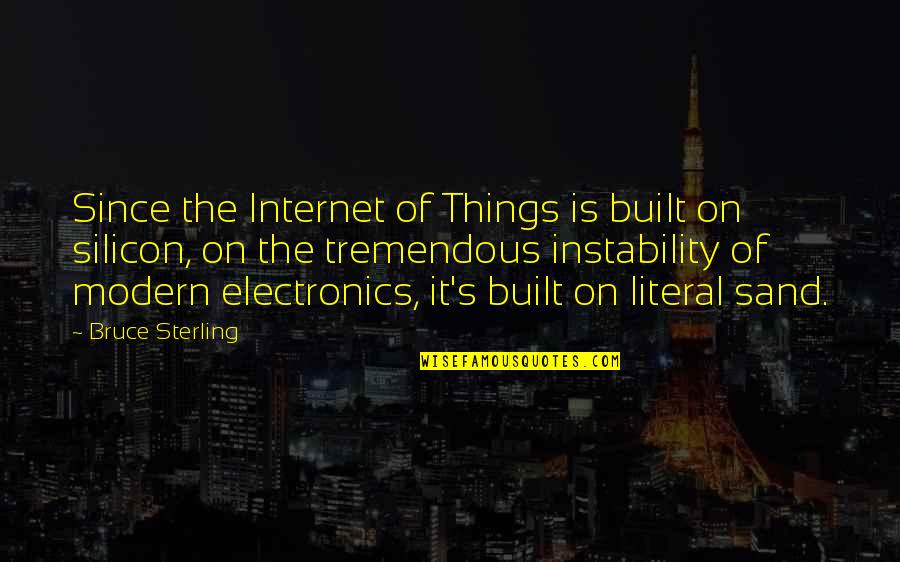 Buzhardts Trash Quotes By Bruce Sterling: Since the Internet of Things is built on Buzhardts Trash Quotes By Bruce Sterling: Since the Internet of Things is built on