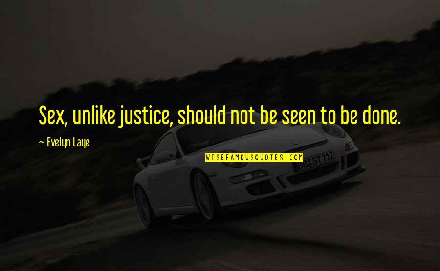 Buzicks Quotes By Evelyn Laye: Sex, unlike justice, should not be seen to