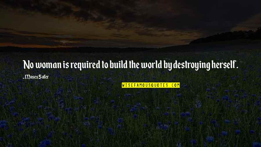 Buzitto Quotes By Moses Sofer: No woman is required to build the world