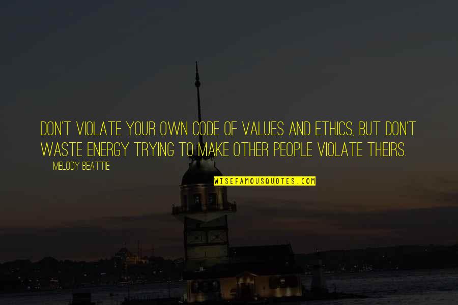 Buzkashi Pronunciation Quotes By Melody Beattie: Don't violate your own code of values and Buzkashi Pronunciation Quotes By Melody Beattie: Don't violate your own code of values and