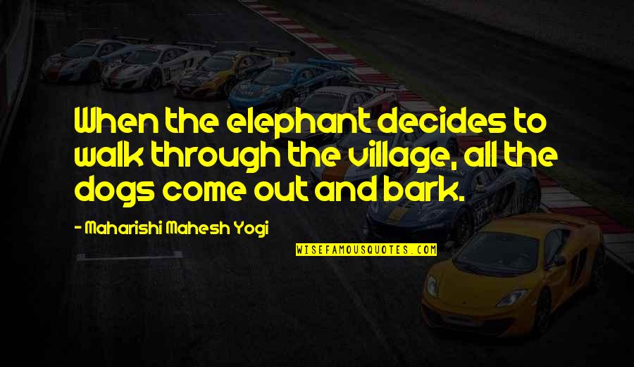 Buzurk Quotes By Maharishi Mahesh Yogi: When the elephant decides to walk through the