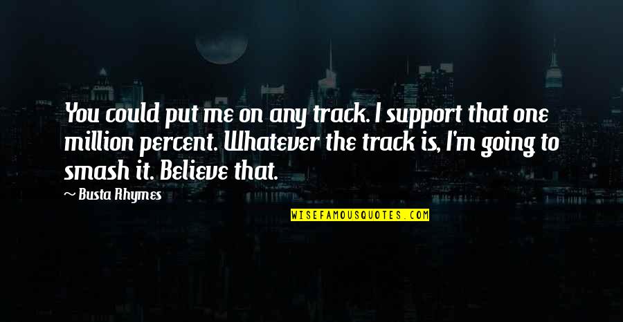 Buzz Cut Quotes By Busta Rhymes: You could put me on any track. I Buzz Cut Quotes By Busta Rhymes: You could put me on any track. I