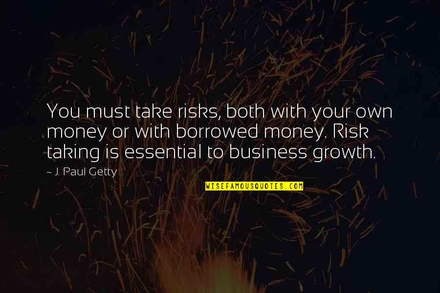 Buzz Cut Quotes By J. Paul Getty: You must take risks, both with your own