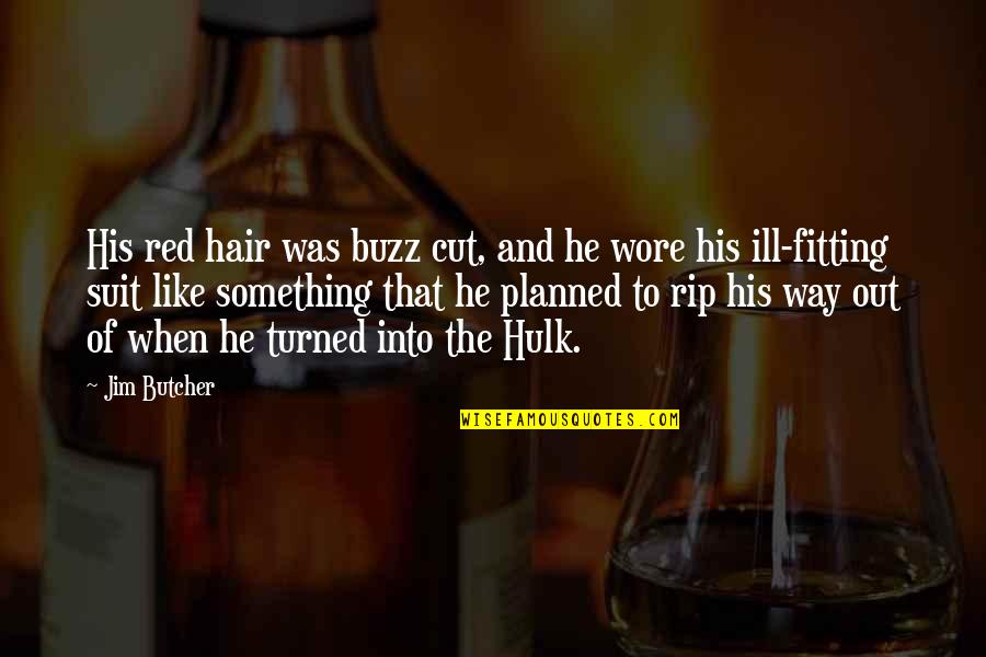 Buzz Cut Quotes By Jim Butcher: His red hair was buzz cut, and he