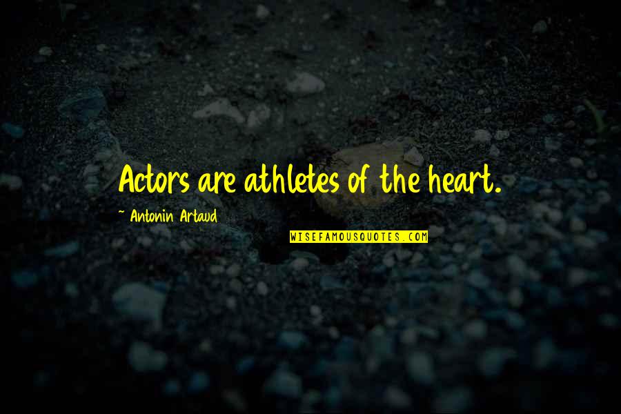 Buzz Mccallister Quotes By Antonin Artaud: Actors are athletes of the heart.