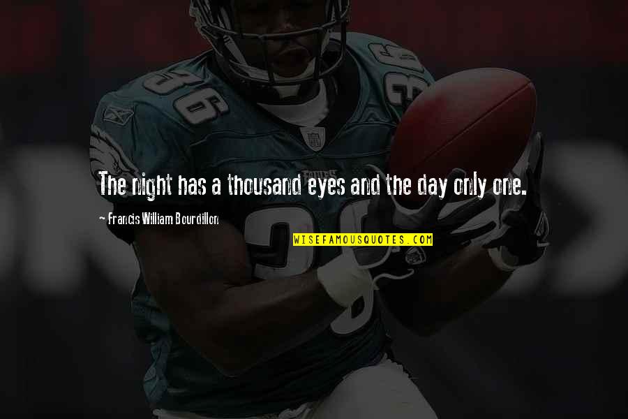 Buzz Mcdonnell Quotes By Francis William Bourdillon: The night has a thousand eyes and the Buzz Mcdonnell Quotes By Francis William Bourdillon: The night has a thousand eyes and the