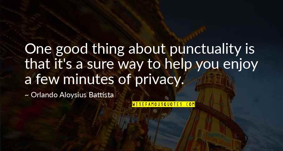 Buzz Mcdonnell Quotes By Orlando Aloysius Battista: One good thing about punctuality is that it's Buzz Mcdonnell Quotes By Orlando Aloysius Battista: One good thing about punctuality is that it's