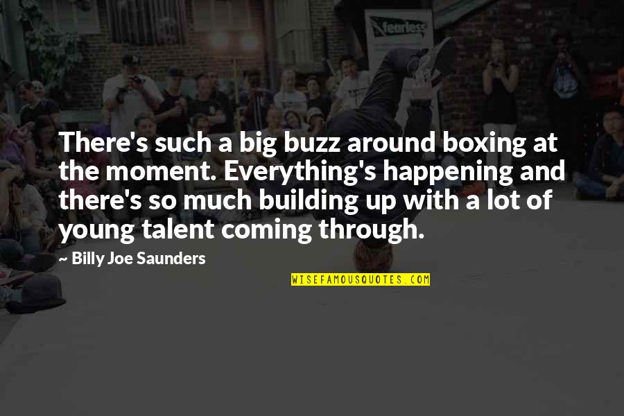 Buzz Quotes By Billy Joe Saunders: There's such a big buzz around boxing at