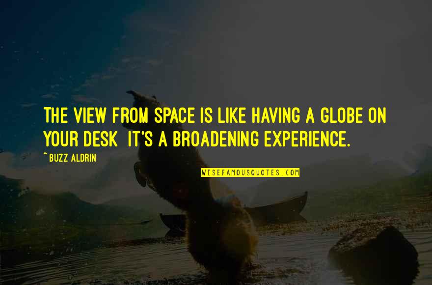 Buzz Quotes By Buzz Aldrin: The view from space is like having a