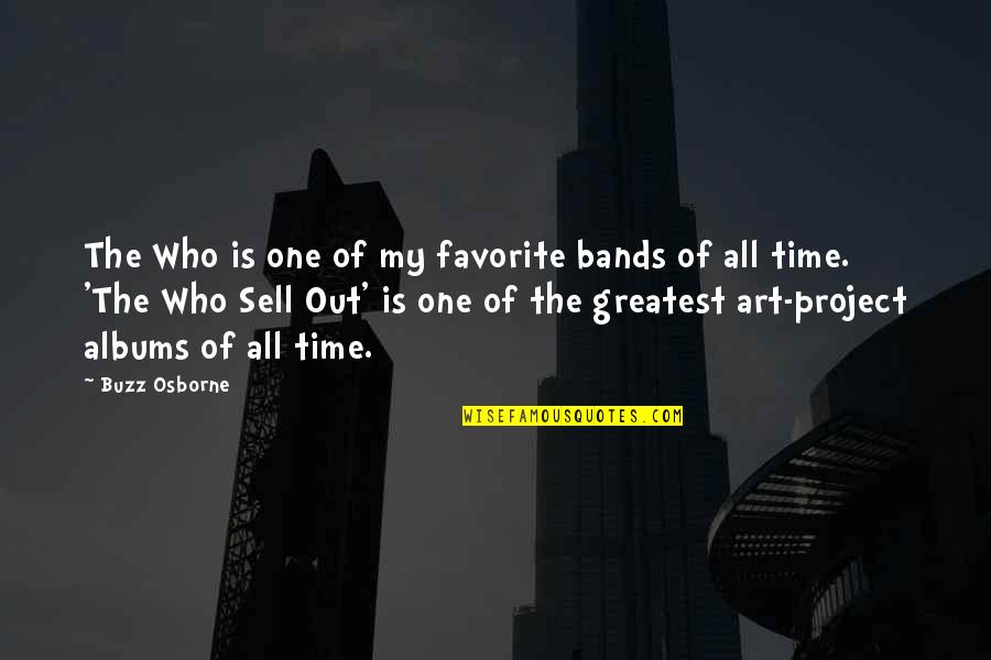 Buzz Quotes By Buzz Osborne: The Who is one of my favorite bands