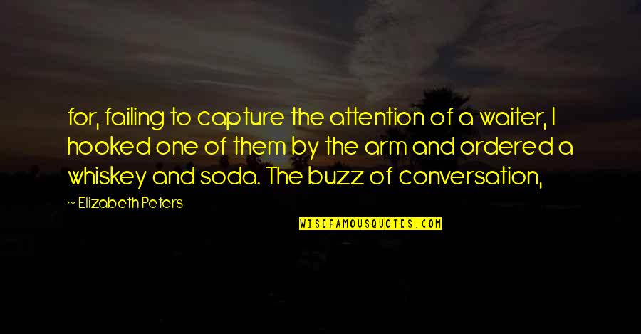 Buzz Quotes By Elizabeth Peters: for, failing to capture the attention of a