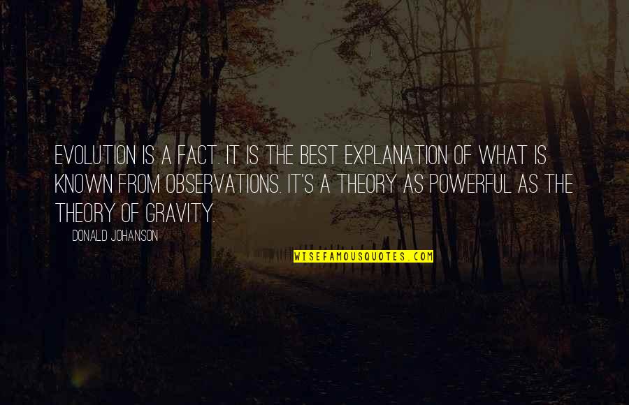 Buzzards Gotta Quotes By Donald Johanson: Evolution is a fact. It is the best Buzzards Gotta Quotes By Donald Johanson: Evolution is a fact. It is the best
