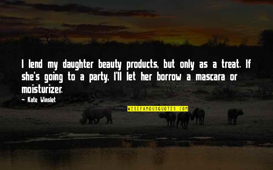 Buzzards Gotta Quotes By Kate Winslet: I lend my daughter beauty products, but only Buzzards Gotta Quotes By Kate Winslet: I lend my daughter beauty products, but only