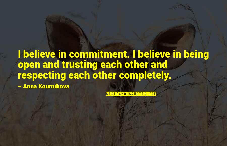Buzzati Racconto Quotes By Anna Kournikova: I believe in commitment. I believe in being