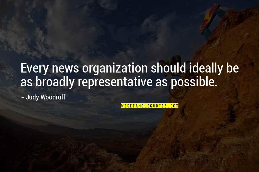 Buzzati Racconto Quotes By Judy Woodruff: Every news organization should ideally be as broadly