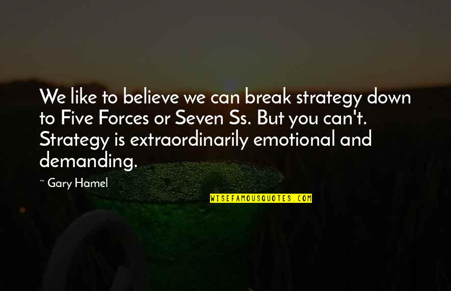 Buzzer Beat Quotes By Gary Hamel: We like to believe we can break strategy