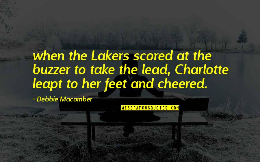 Buzzer Quotes By Debbie Macomber: when the Lakers scored at the buzzer to