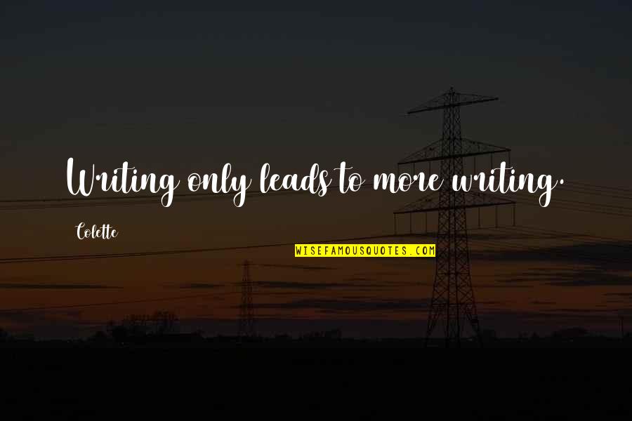 Buzzfeed Scottish Quotes By Colette: Writing only leads to more writing. Buzzfeed Scottish Quotes By Colette: Writing only leads to more writing.