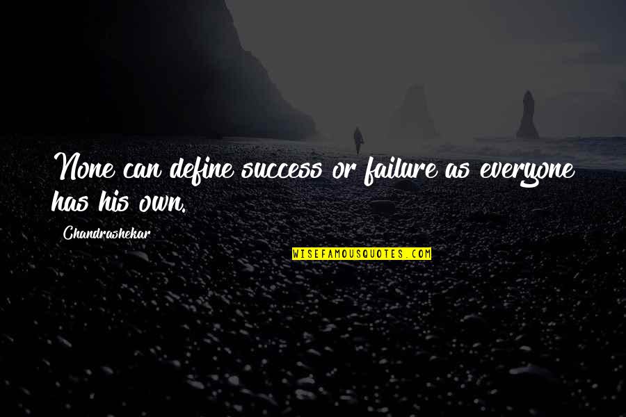Buzzing Like A Quotes By Chandrashekar: None can define success or failure as everyone