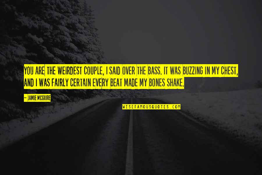Buzzing Quotes By Jamie McGuire: You are the weirdest couple, I said over Buzzing Quotes By Jamie McGuire: You are the weirdest couple, I said over