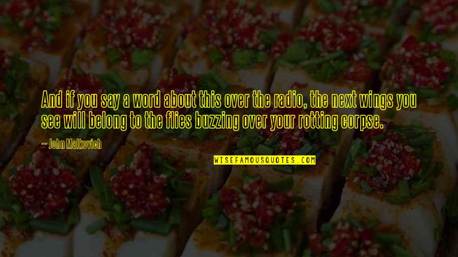 Buzzing Quotes By John Malkovich: And if you say a word about this Buzzing Quotes By John Malkovich: And if you say a word about this