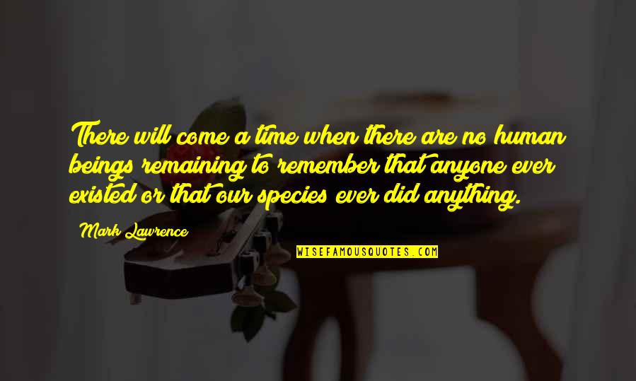 Buzzkill Band Quotes By Mark Lawrence: There will come a time when there are