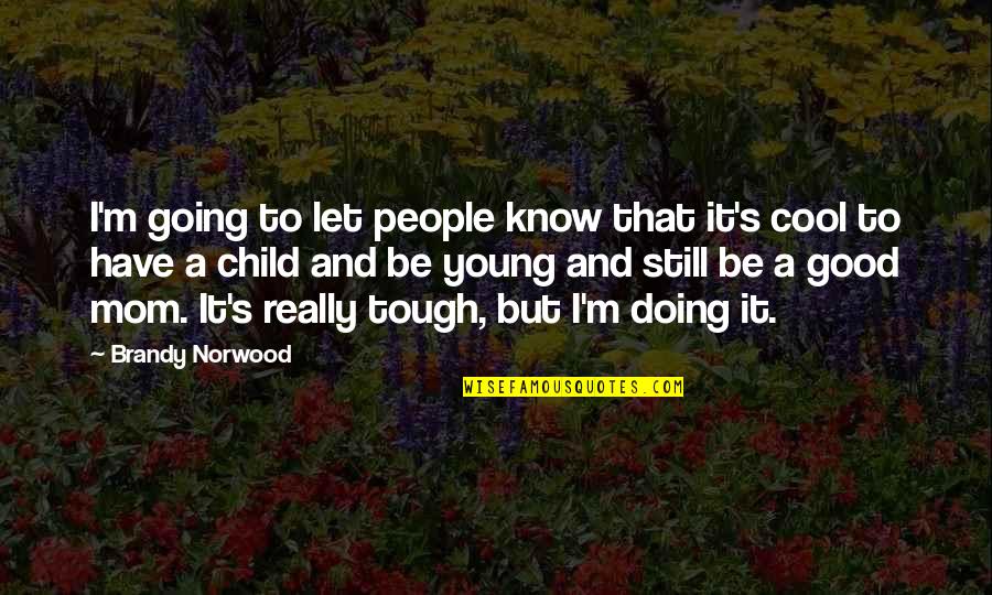 Buzzkillistan Quotes By Brandy Norwood: I'm going to let people know that it's Buzzkillistan Quotes By Brandy Norwood: I'm going to let people know that it's